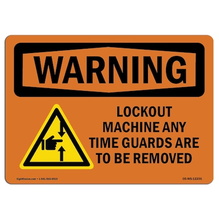 Signmission OSHA WARNING Lockout Machine Any Time Guards 14in X 10in Rigid Plastic, 14" W, 10" H, Landscape OS-WS-P-1014-L-12236